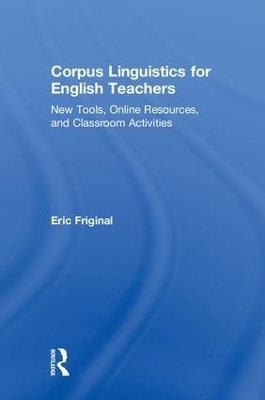 Corpus Linguistics for English Teachers - Eric Friginal