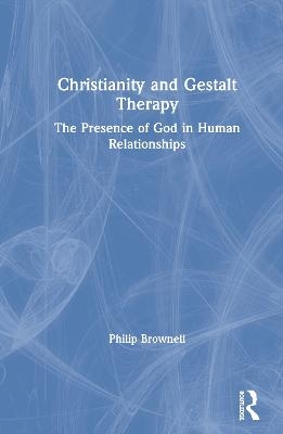 Christianity and Gestalt Therapy - Philip Brownell