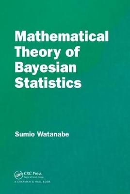 Mathematical Theory of Bayesian Statistics - Sumio Watanabe