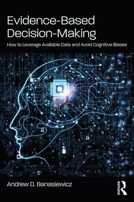 Evidence-Based Decision-Making - Andrew D. Banasiewicz