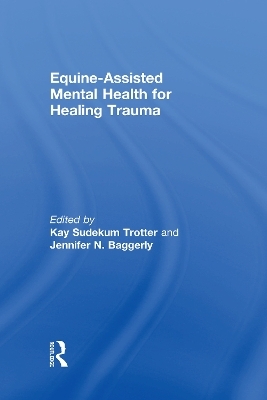 Equine-Assisted Mental Health for Healing Trauma - 
