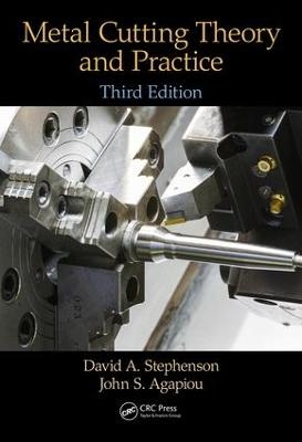 Metal Cutting Theory and Practice - David A. Stephenson, John S. Agapiou