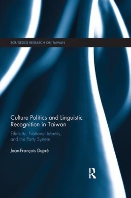 Culture Politics and Linguistic Recognition in Taiwan - Jean-Francois Dupre