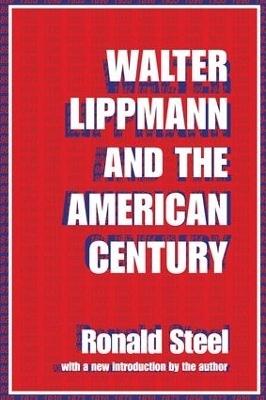 Walter Lippmann and the American Century - Ronald Steel