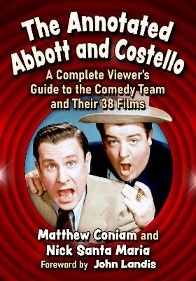 The Annotated Abbott and Costello - Matthew Coniam, Nick Santa Maria