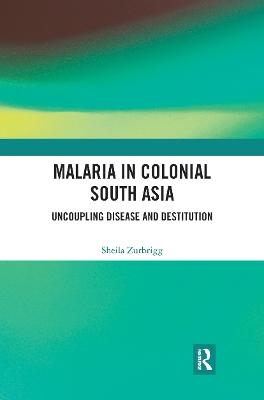 Malaria in Colonial South Asia - Sheila Zurbrigg