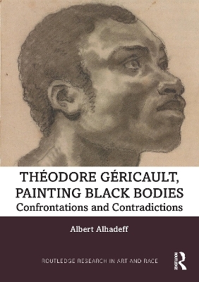 Theodore Gericault, Painting Black Bodies - Albert Alhadeff