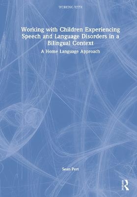 Working with Children Experiencing Speech and Language Disorders in a Bilingual Context - Sean Pert
