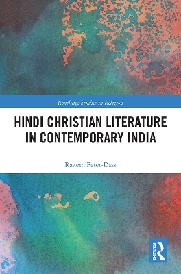 Hindi Christian Literature in Contemporary India - Rakesh Peter-Dass