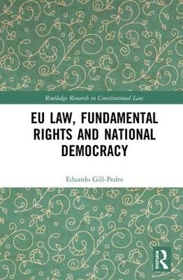 EU Law, Fundamental Rights and National Democracy - Eduardo Gill-Pedro