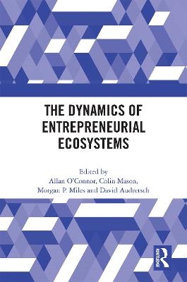 The Dynamics of Entrepreneurial Ecosystems - 