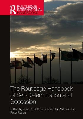 The Routledge Handbook of Self-Determination and Secession - 