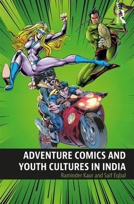 Adventure Comics and Youth Cultures in India - Raminder Kaur, Saif Eqbal