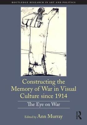 Constructing the Memory of War in Visual Culture since 1914 - 