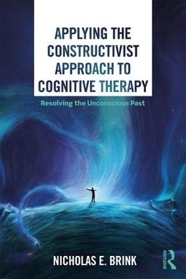 Applying the Constructivist Approach to Cognitive Therapy - Nicholas E. Brink