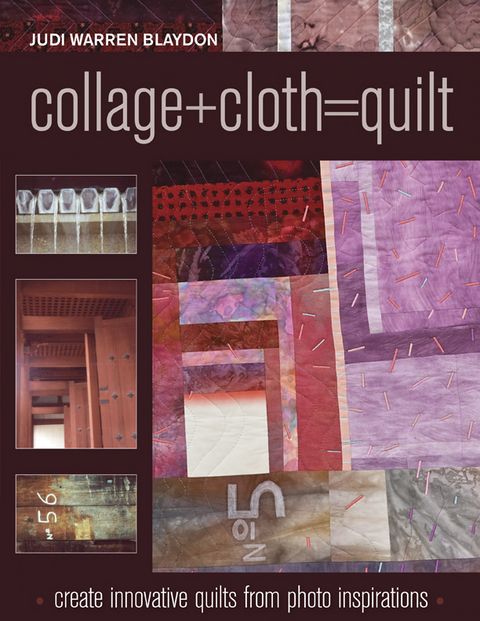 Collage+Cloth=Quilts -  Judi Warren Blaydon