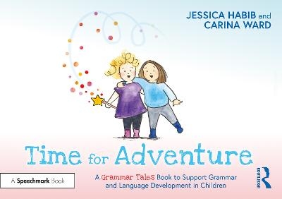 Time for Adventure: A Grammar Tales Book to Support Grammar and Language Development in Children - Jessica Habib