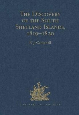 The Discovery of the South Shetland Islands / The Voyage of the Brig Williams, 1819-1820 and The Journal of Midshipman C.W. Poynter - 