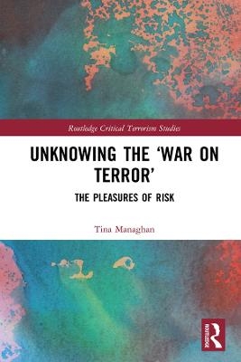 Unknowing the ‘War on Terror’ - Tina Managhan