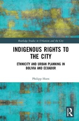 Indigenous Rights to the City - Philipp Horn