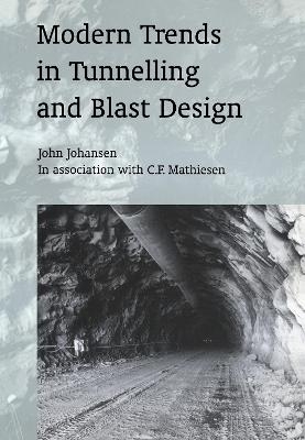 Modern Trends in Tunnelling and Blast Design - John Johansen, C.F. Mathiesen