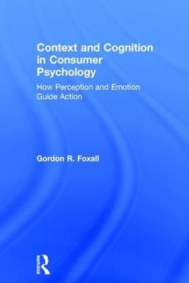 Context and Cognition in Consumer Psychology - Gordon Foxall