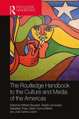 The Routledge Handbook to the Culture and Media of the Americas - 