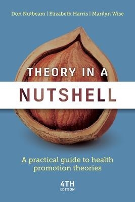 Theory in A Nutshell - Don Nutbeam, Elizabeth Harris, Marilyn Wise