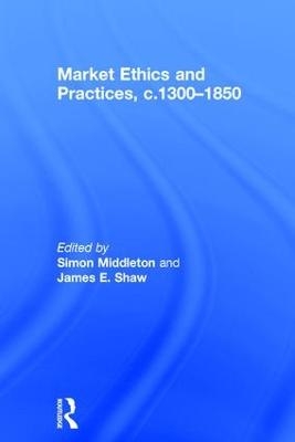 Market Ethics and Practices, c.1300–1850 - 