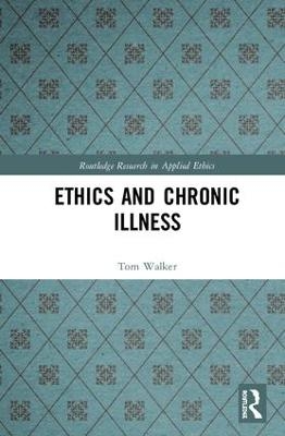 Ethics and Chronic Illness - Tom Walker