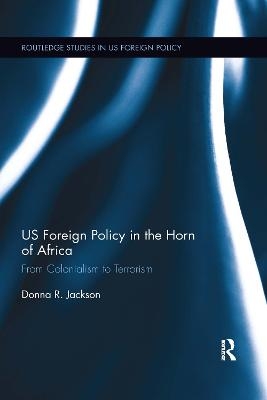 US Foreign Policy in The Horn of Africa - Donna Jackson