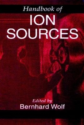 Handbook of Ion Sources - Bernhard Wolf