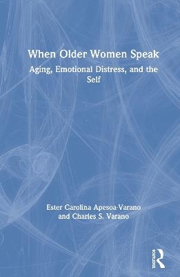 When Older Women Speak - Ester Carolina Apesoa-Varano, Charles Varano