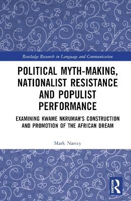 Political Myth-making, Nationalist Resistance and Populist Performance - Mark Nartey