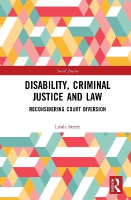 Disability, Criminal Justice and Law - Linda Steele