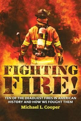 Fighting Fire! - Michael L Cooper
