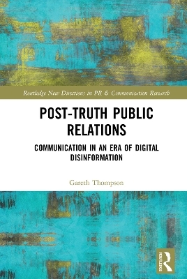 Post-Truth Public Relations - Gareth Thompson