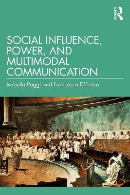Social Influence, Power, and Multimodal Communication - Isabella Poggi, Francesca D'Errico
