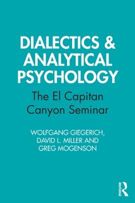 Dialectics & Analytical Psychology - Wolfgang Giegerich, David L. Miller, Greg Mogenson