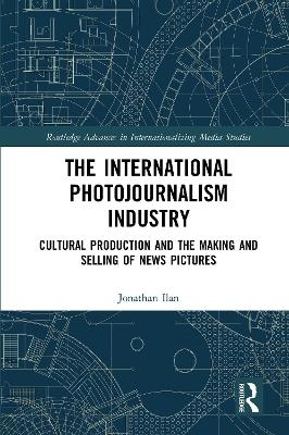The International Photojournalism Industry - Jonathan Ilan
