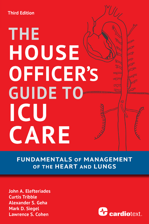 House Officer''s Guide to ICU Care: Fundamentals of Management of the Heart and Lungs -  John A. Elefteriades,  Alexander S. Geha,  Curtis Tribble