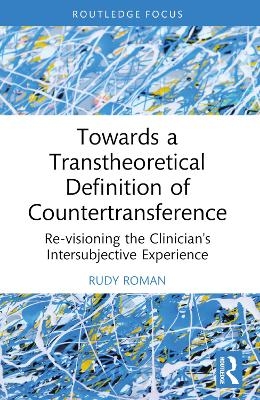 Towards a Transtheoretical Definition of Countertransference - Rudy Roman