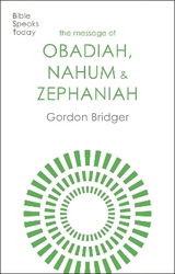 The Message of Obadiah, Nahum and Zephaniah - Bridger, Canon Gordon