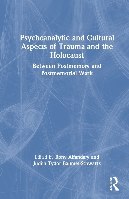 Psychoanalytic and Cultural Aspects of Trauma and the Holocaust - 