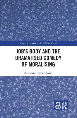 Job's Body and the Dramatised Comedy of Moralising - Katherine E. Southwood