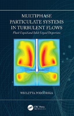Multiphase Particulate Systems in Turbulent Flows - Wioletta Podgórska