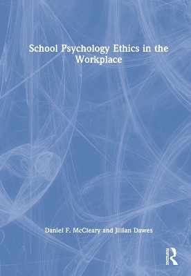 School Psychology Ethics in the Workplace - Daniel F. McCleary, Jillian Dawes