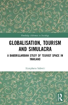 Globalisation, Tourism and Simulacra - Kunphatu Sakwit