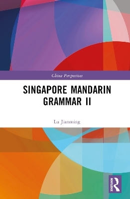 Singapore Mandarin Grammar II - Lu Jianming