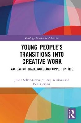 Young People’s Transitions into Creative Work - Julian Sefton-Green, S Craig Watkins, Ben Kirshner